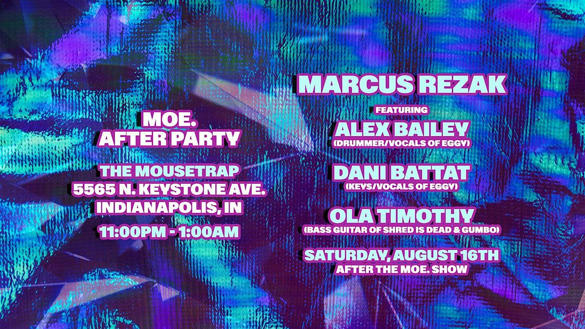 Moe. After-Party @ The Mousetrap w/ Marcus Rezak & Friends - August 16th, 16 August | Event in Indianapolis
