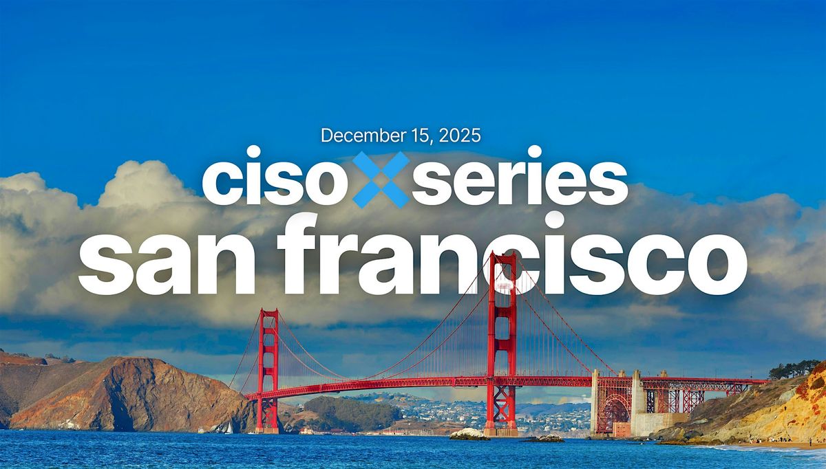 CISO X San Francisco, 4 December | Event in San Francisco | AllEvents