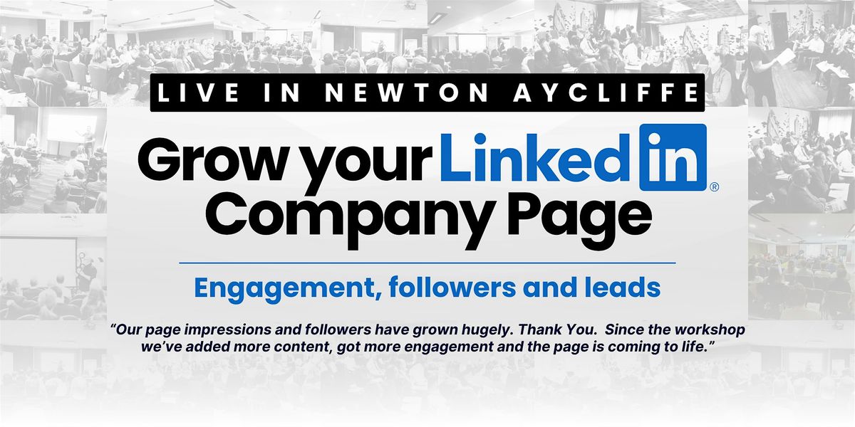 Grow Your LinkedIn Company Page - Newton Aycliffe, 20 November | Event in Newton Aycliffe | AllEvents