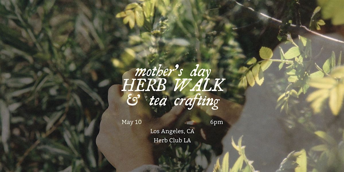 Mother's Day Herb Walk & Tea Crafting, 10 May | Event in Pasadena | AllEvents