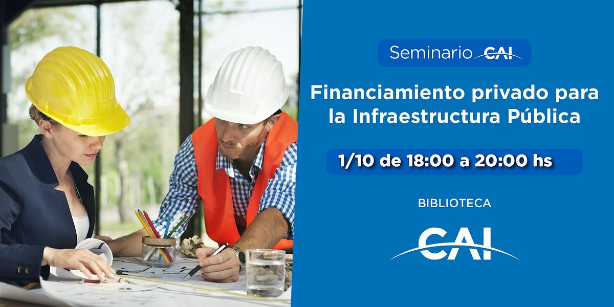 "Financiamiento Privado para la Infraestructura Pública" | ``PRESENCIAL, 1 October | Event in Retiro