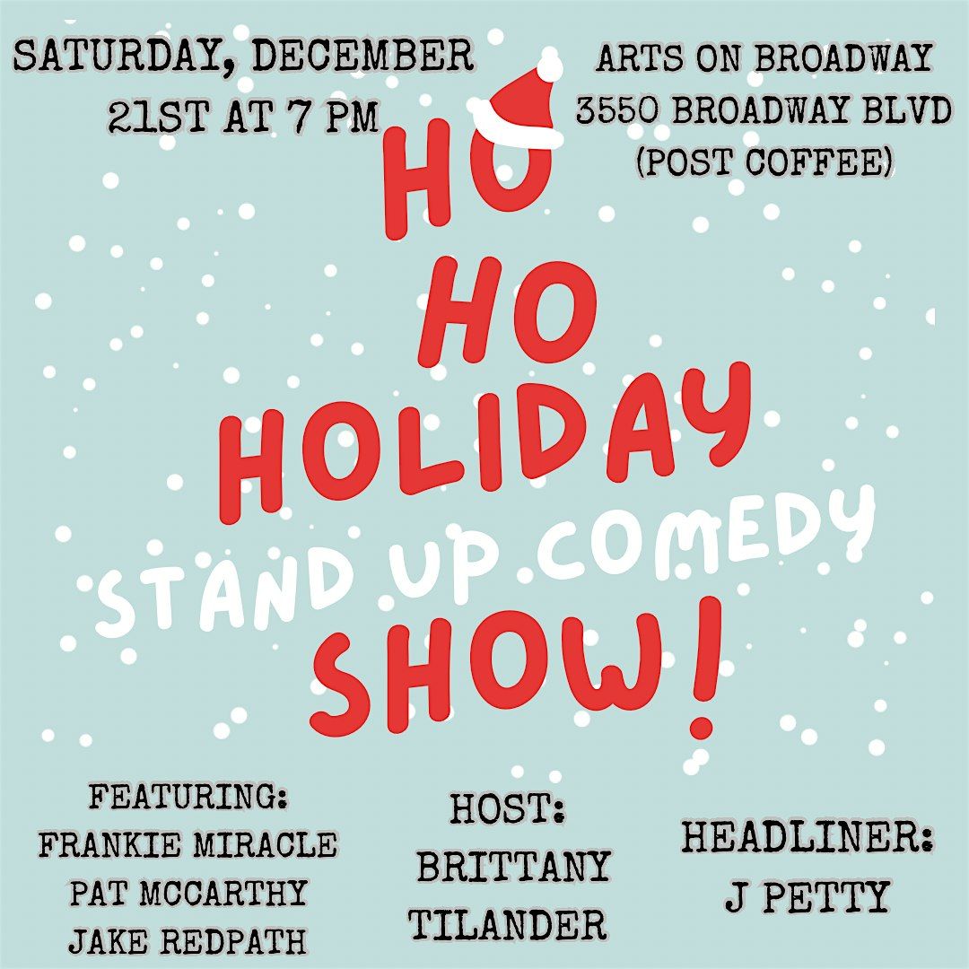 Ho Ho Holiday (Stand Up Comedy) Show!, Arts on Broadway,
