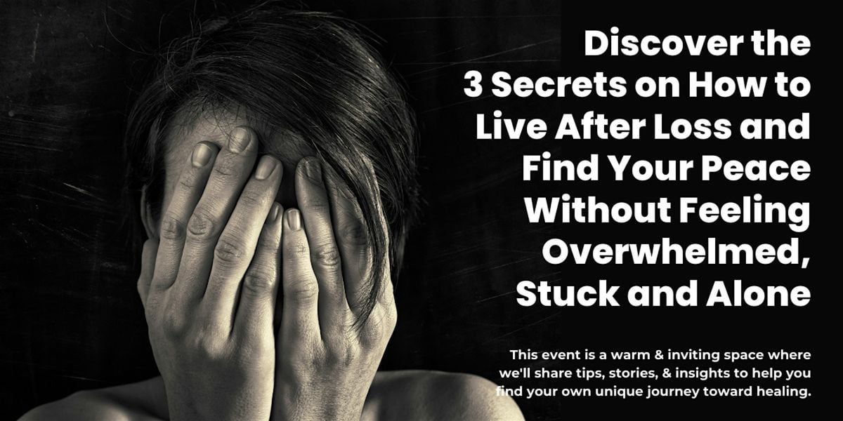 Discover The 3 Secrets on How to Live After Loss and Find Your Peace | Event in Norfolk | AllEvents