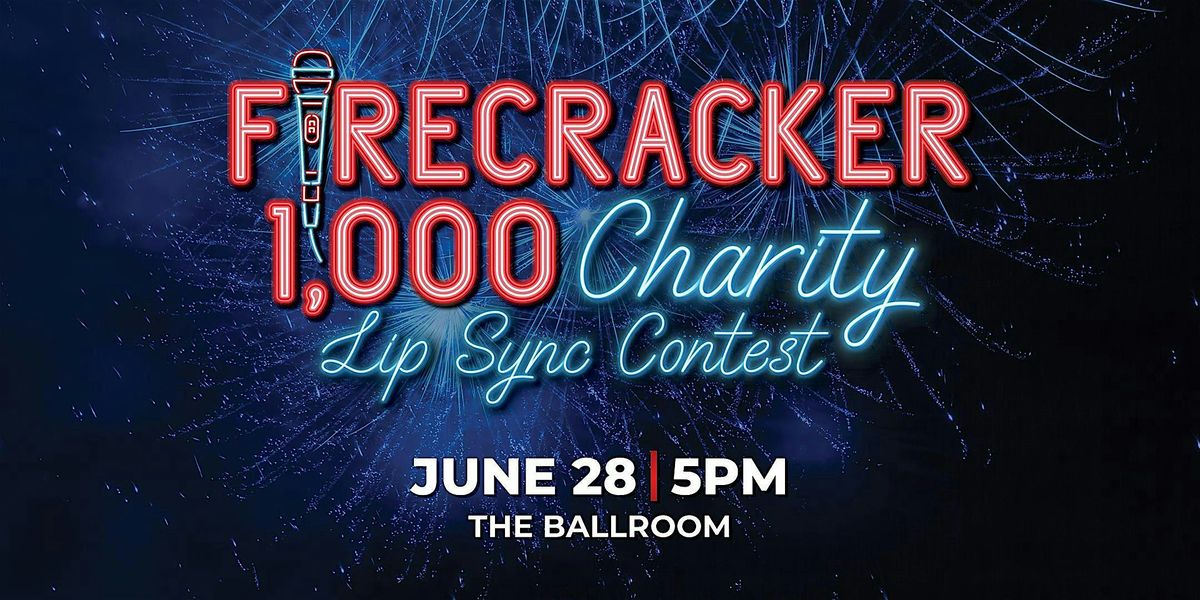 Firecracker 1,000 Charity Lip Sync Contest, 28 June | Event in Mesquite | AllEvents