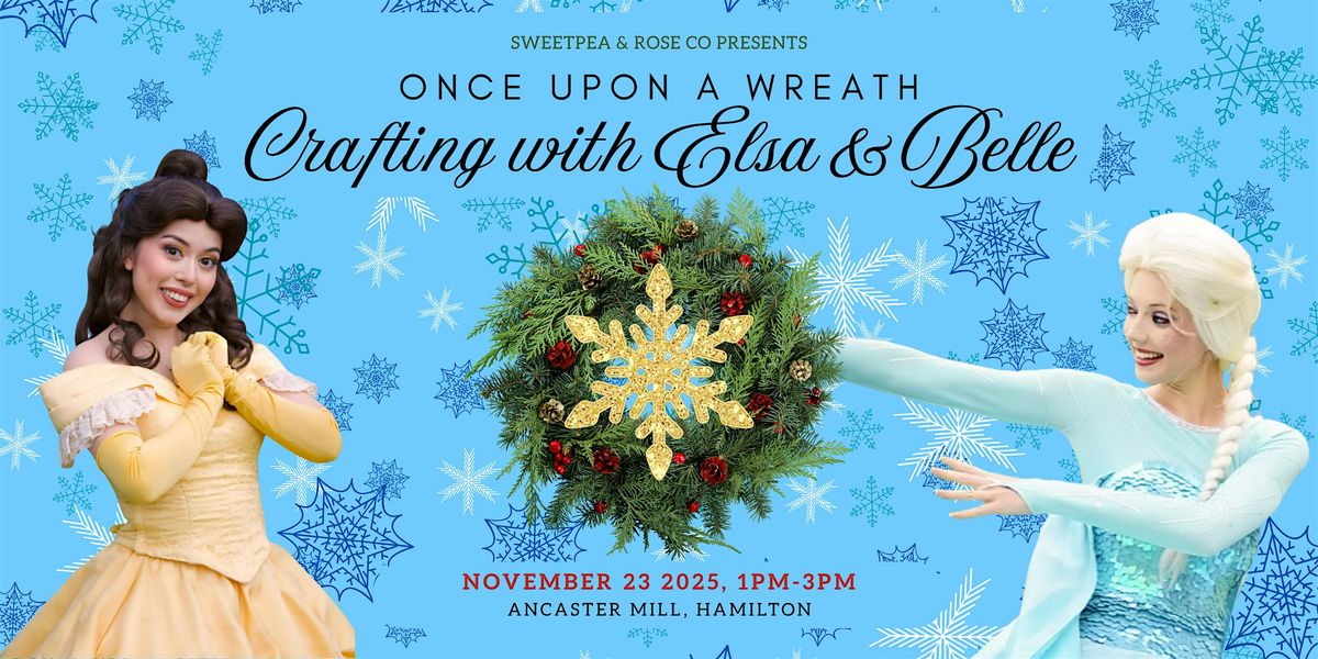 Once Upon a Wreath; Crafting with Elsa & Belle | Event in Hamilton | AllEvents