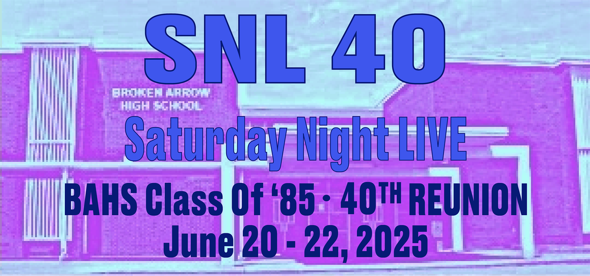 SNL 40 - BAHS Class of '85 - 40th Reunion, 21 June | Event in Tulsa | AllEvents