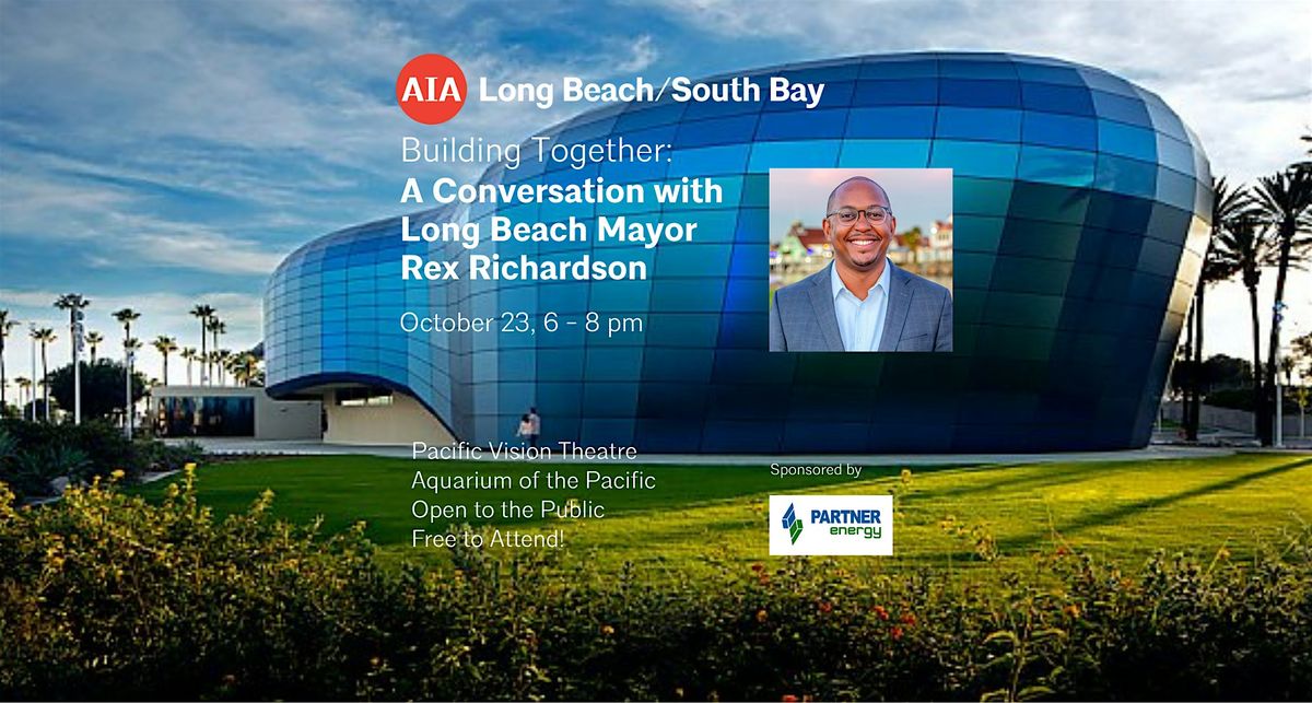 Building Together: A Conversation with Long Beach Mayor Rex Richardson, 23 October | Event in Long Beach | AllEvents