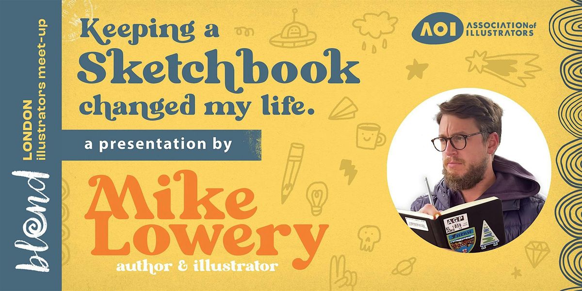 Keeping a Sketchbook Changed My Life w/ Mike Lowery / London illustrators, 20 November | Event in London | AllEvents