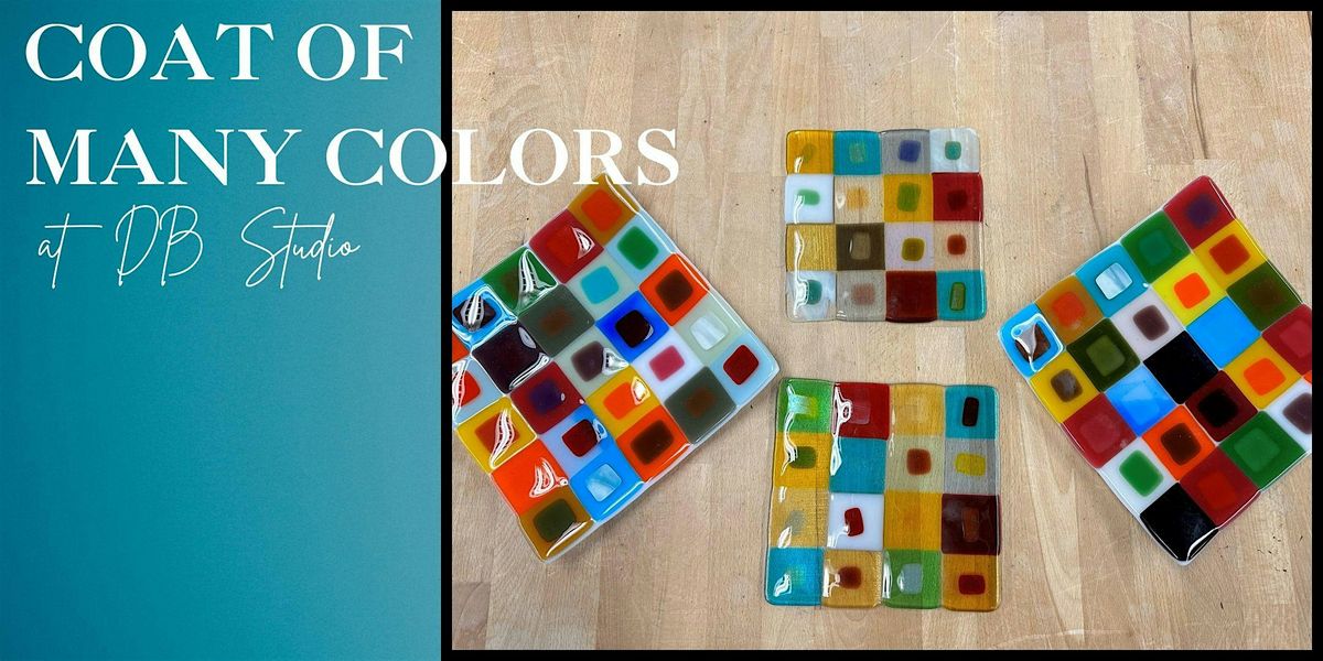 Coat of Many Colors | db Studio Fused Glass, 13 June | Event in Richland | AllEvents
