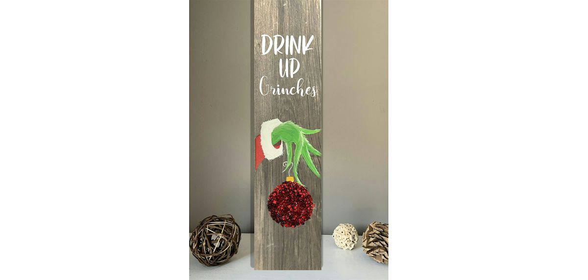 Drink up Grinches Paint & Crushed Glass Grinch on Wood Paint & Sip, 3 December | Event in Akron | AllEvents