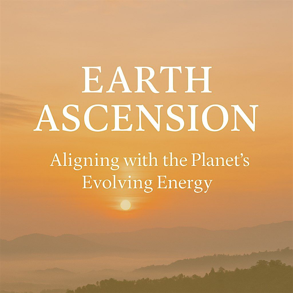 Earth Ascension:  Aligning with the Planet's Evolving Energy, 23 August | Event in Merrimac | AllEvents