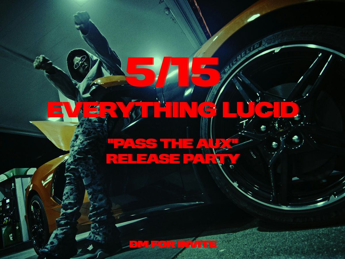 Everything Lucid “Pass The Aux” Release Party | Event in Los Angeles | AllEvents