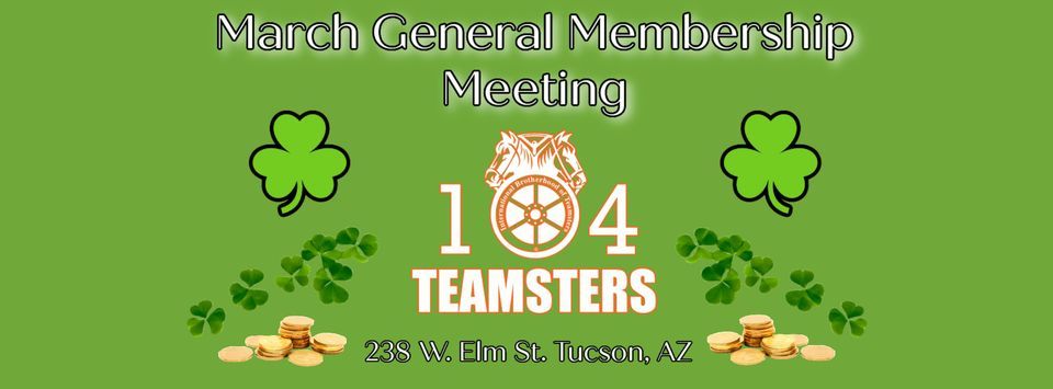Teamsters Local 104 General Membership Meeting - TUCSON, Teamsters ...