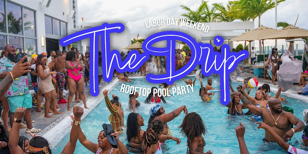 The Drip Pool Party | Labor Day Weekend, 1 September | Event in Fort Lauderdale | AllEvents