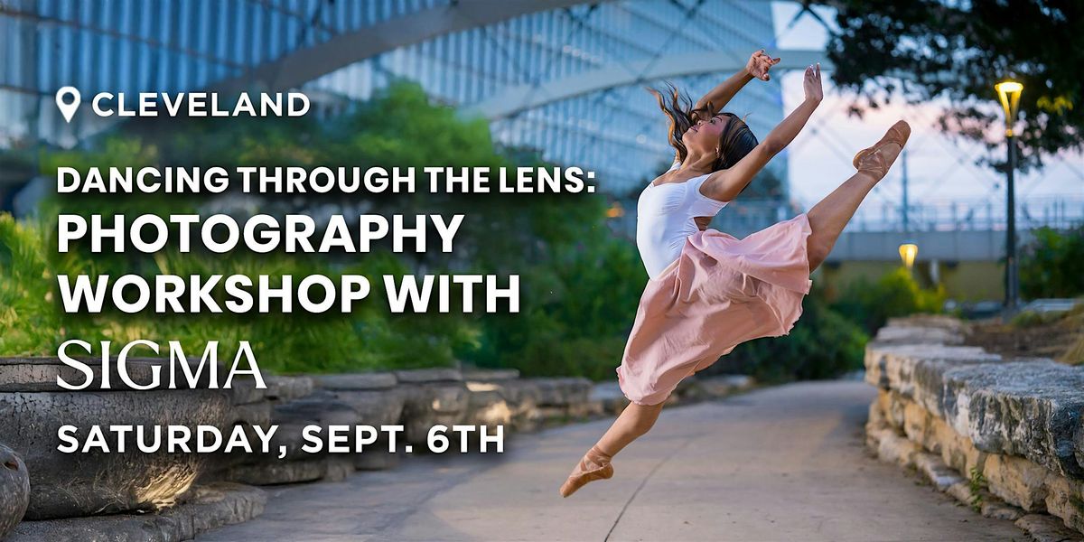 Dancing Through the Lens: Photography Workshop with Sigma | Cleveland, OH, 6 September | Event in Avon | AllEvents