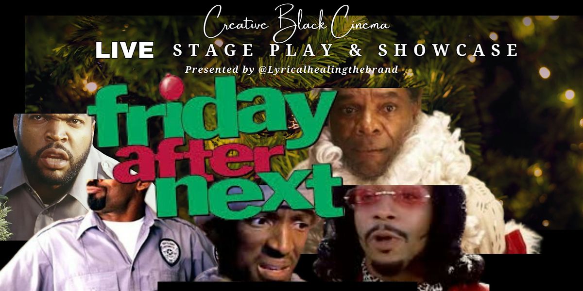 Friday After Next - Live Stage Play & Showcase, 28 December | Event in Atlanta | AllEvents