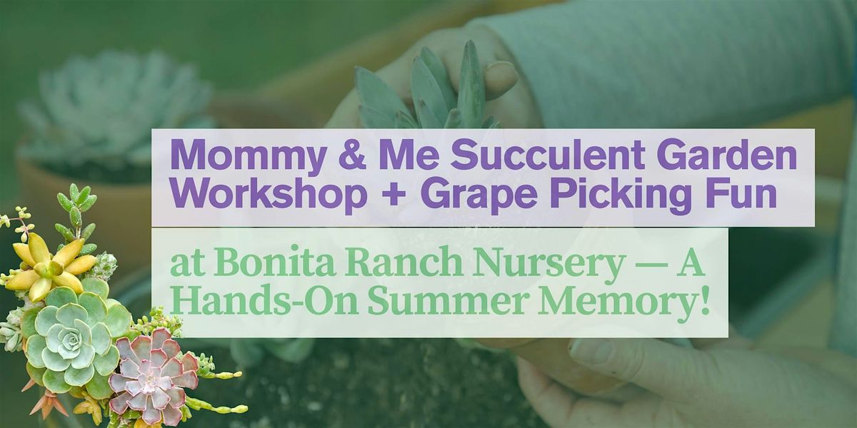 Mommy & Me Succulent Garden Workshop + Grape Picking Fun at Bonita Ranch, 24 July | Event in Melbourne