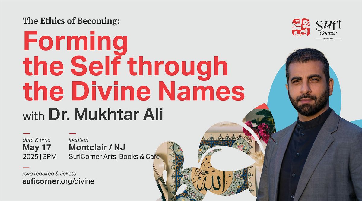 Forming the Self through the Divine Names - SufiCorner, 17 May | Event in Montclair | AllEvents