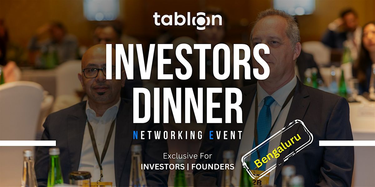 Bengaluru Investors Dinner | B2B Networking | With Investors & VCs, 24 July | Event in Bengaluru | AllEvents