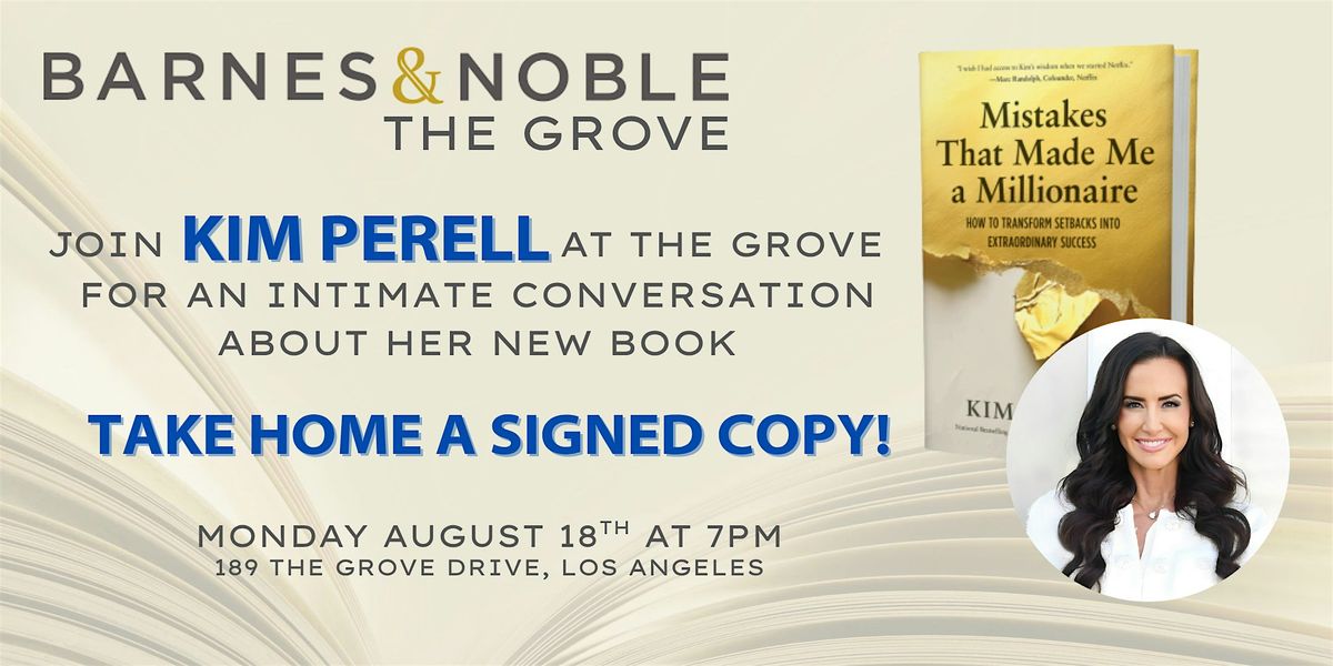 Kim Perell signs MISTAKES THAT MADE ME A MILLIONAIRE at B&N The Grove, 18 August | Event in Los Angeles