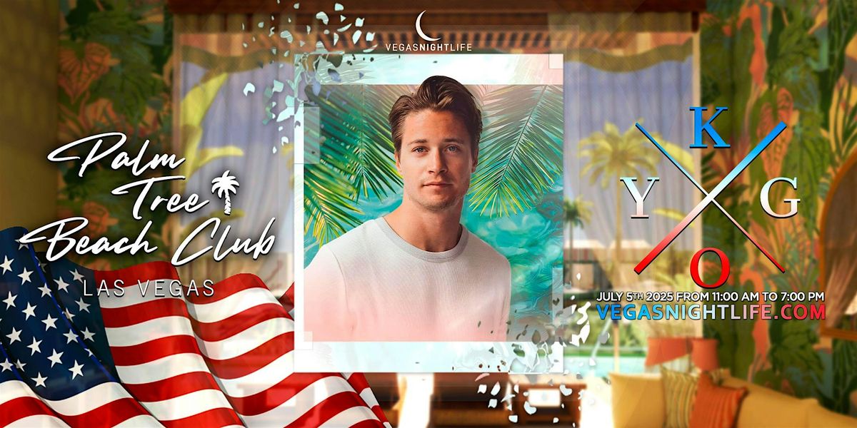 Kygo | July 4th Weekend Party Vegas | Palm Tree Beach Club, 5 July | Event in Las Vegas | AllEvents