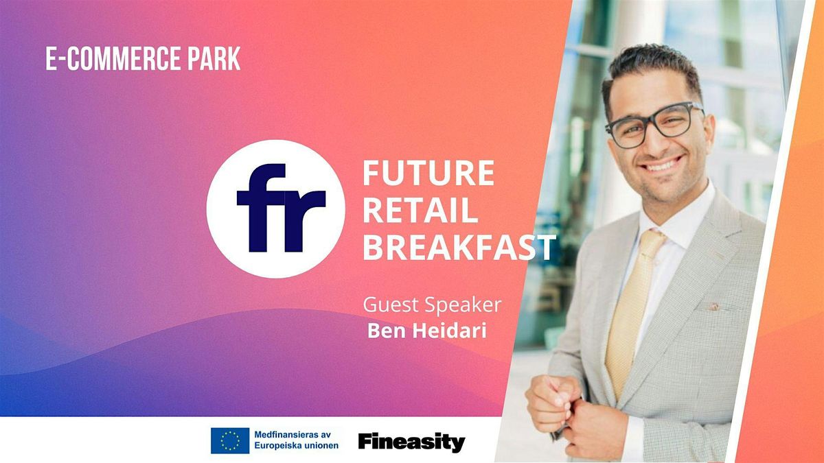 Future Retail Breakfast: E-Commerce & Accounting with Ben Heidari, 7 October | Event in Helsingborg | AllEvents
