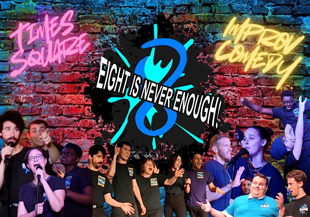 Eight Is Never Enough Improv Comedy, 15 June | Event in New York | AllEvents