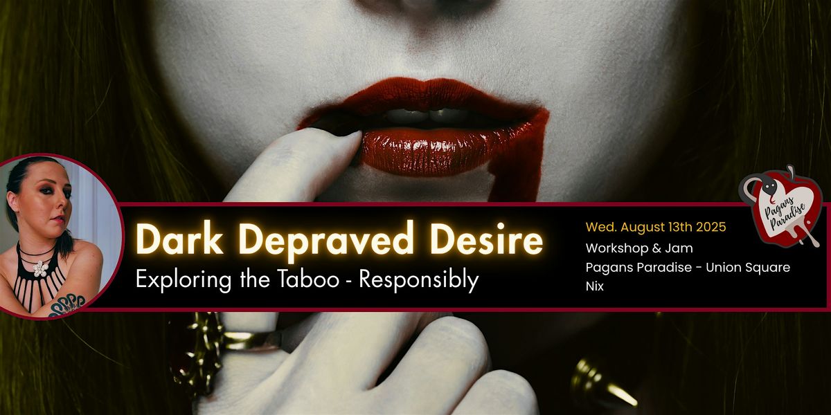 Dark Depraved Desire: Exploring the Taboo Responsibly, 13 August | Event in New York | AllEvents