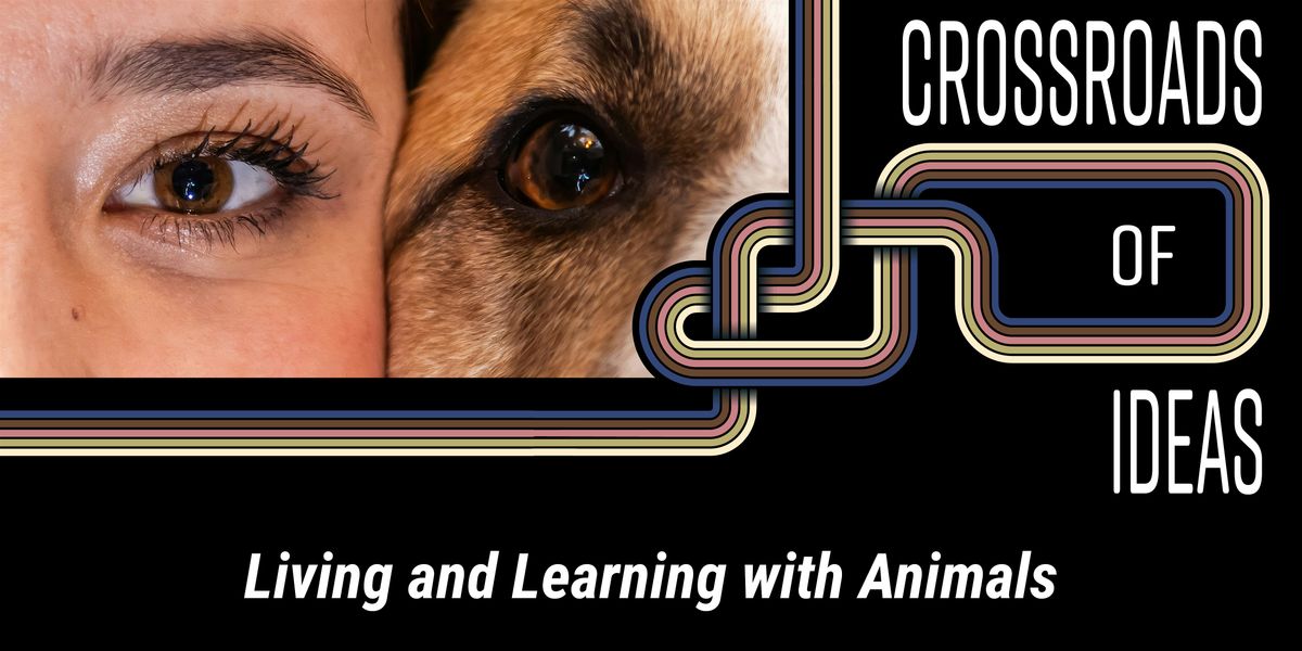 Crossroads of Ideas: Living and Learning with Animals, 12 November | Event in Madison | AllEvents