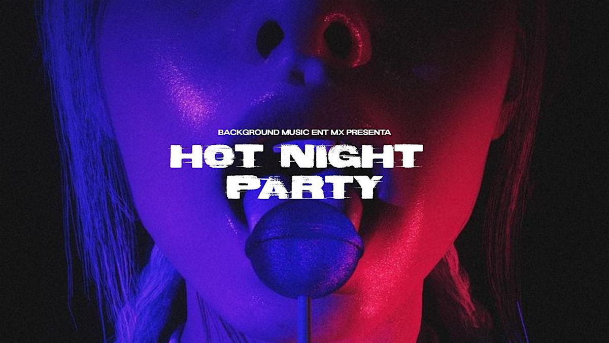 HOT NIGHT PARTY, 16 May | Event in Guadalajara | AllEvents