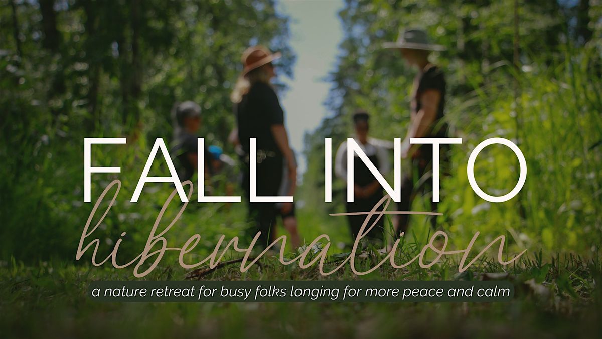Fall into Hibernation: A one day forest retreat, 5 October | Event in Leduc County | AllEvents