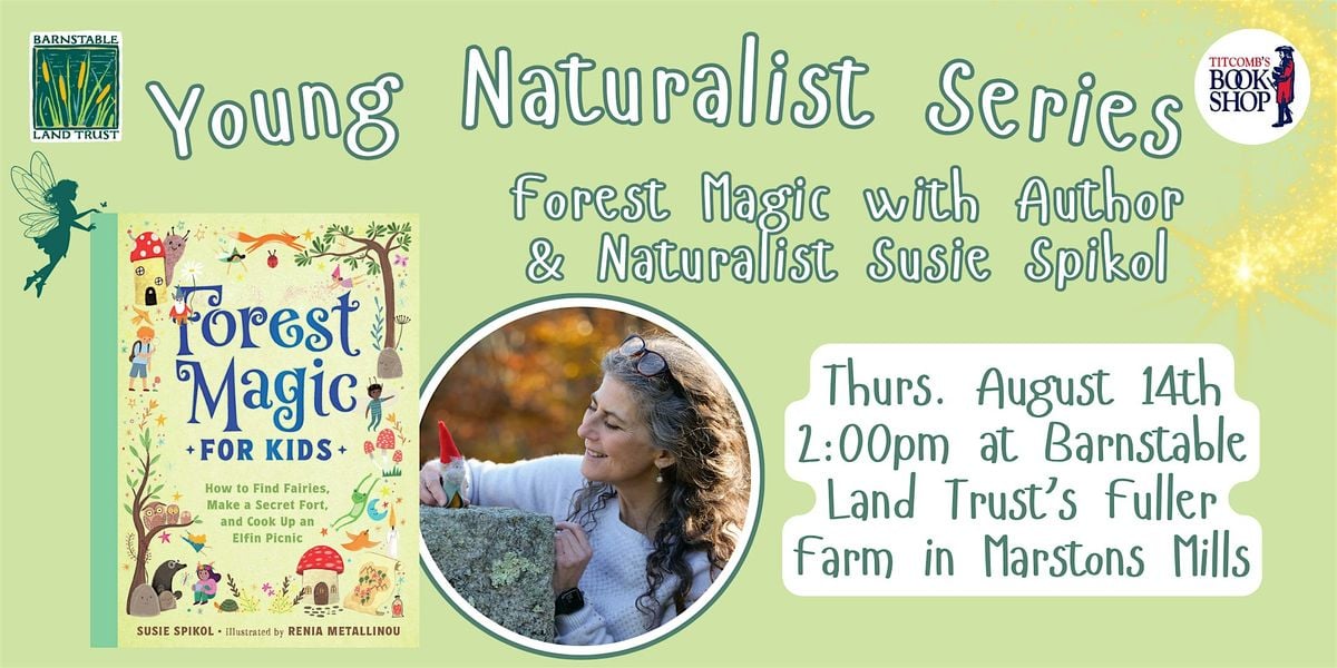 Young Naturalist Series: Forest Magic with Author Susie Spikol, 14 August | Event in Barnstable | AllEvents