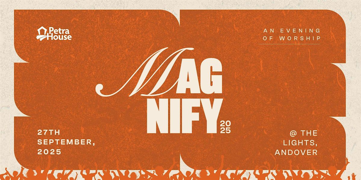 Magnify 2025 (by Petra House Andover), 27 September | Event in Andover | AllEvents