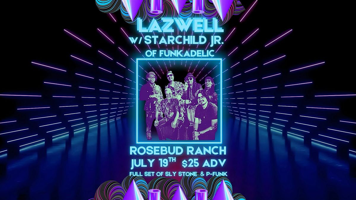Lazwell with Starchild Jr. of Funkadelic @ Rosebud Ranch, 19 July | Event in Nevada City | AllEvents
