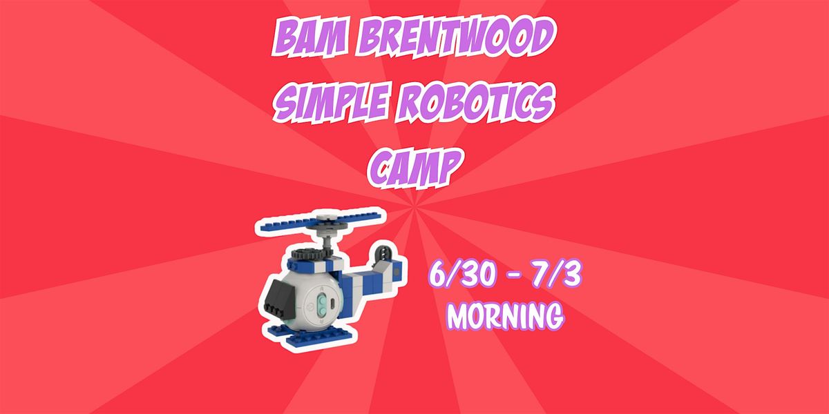 BAM Brentwood Simple Robotics Camp (6/30-7/3 - Morning), 30 June | Event in Brentwood | AllEvents