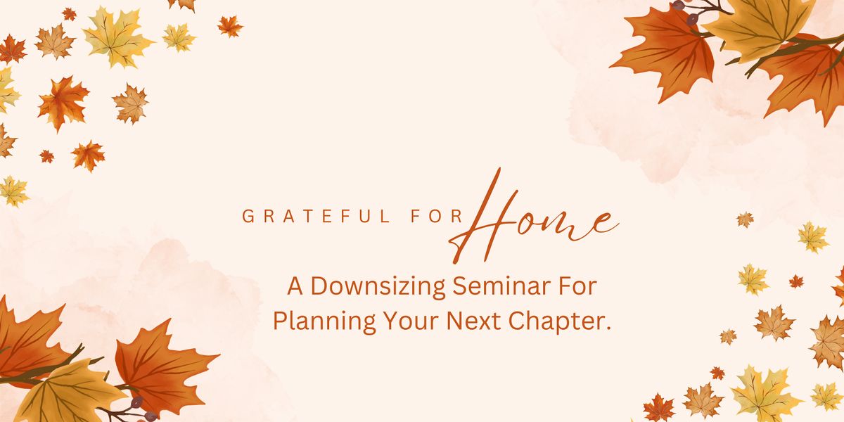 Grateful for Home: A Downsizing Seminar for Planning Your Next Chapter., 20 November | Event in Vancouver