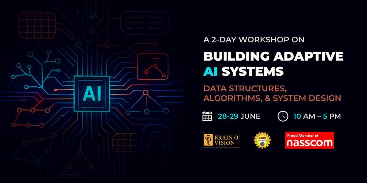 Building Adaptive AI Systems: A Hands-on Workshop on DSA and System Design, 28 June | Event in Hyderabad | AllEvents