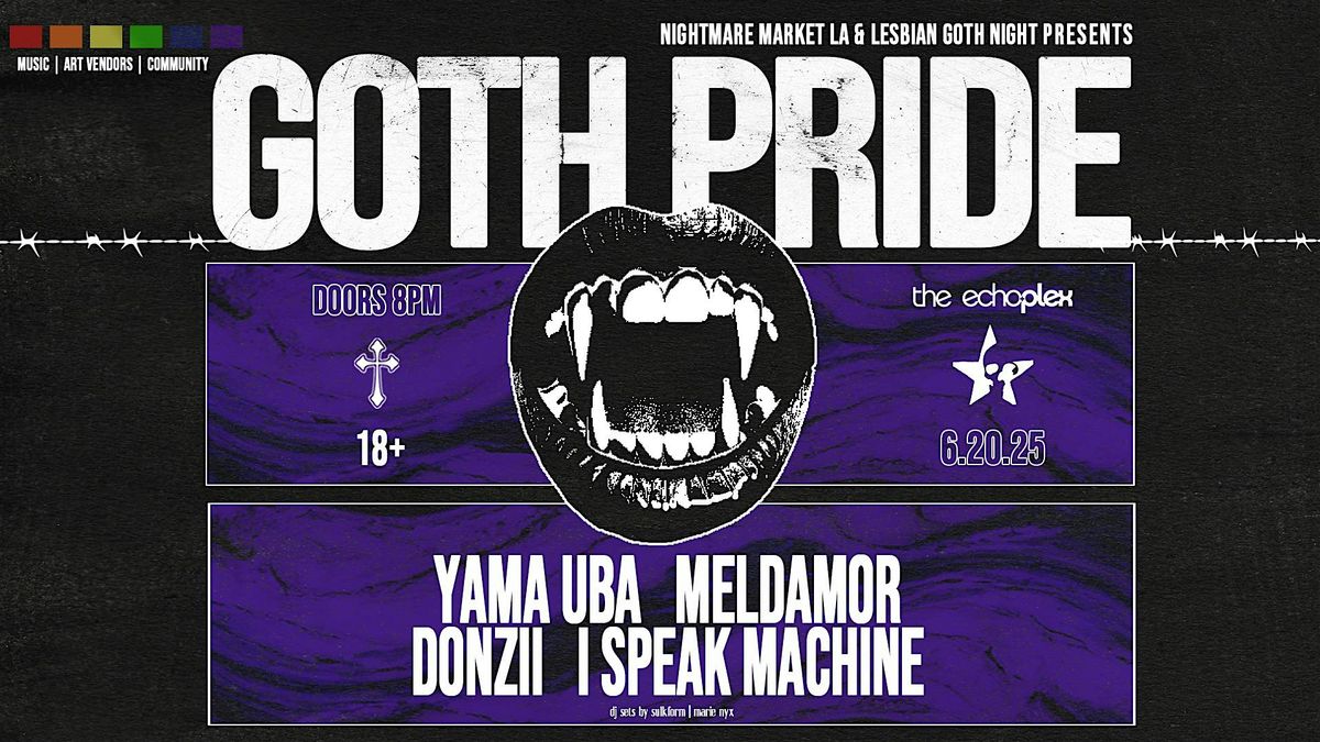Goth Pride 2025, 18+ : I Speak Machine, Meldamor, Donzii, Yama Uba, 20 June | Event in Los Angeles | AllEvents