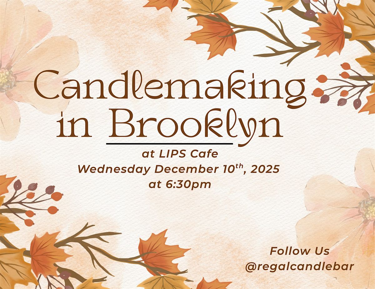 Candlemaking Experience at Lips Café by Regal Candle Bar, 10 December | Event in Brooklyn | AllEvents