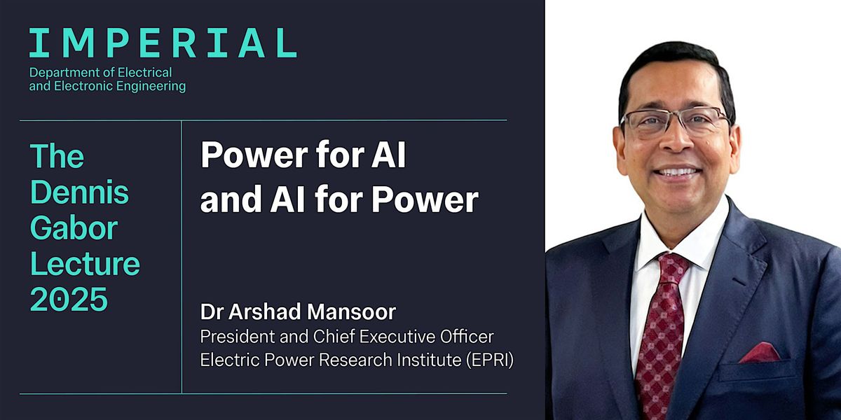 Dennis Gabor Lecture 2025: Power for AI & AI for Power – Dr Arshad Mansoor, 10 November | Event in London