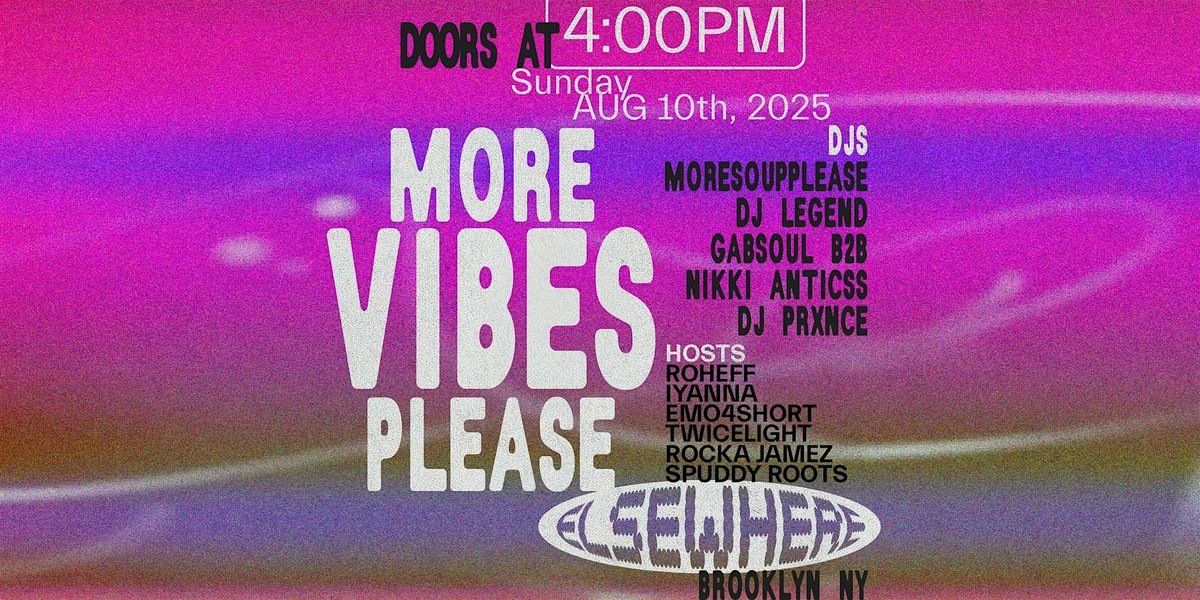 MOREVIBESPLEASE w/ MORESOUPPLEASE, DJ LEGEND, GABSOUL + more, 10 August | Event in Brooklyn | AllEvents