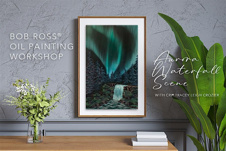 Bob Ross® Aurora Waterfall Oil Painting with CRI® Tracey Leigh Crozier, 16 October | Event in Calgary | AllEvents