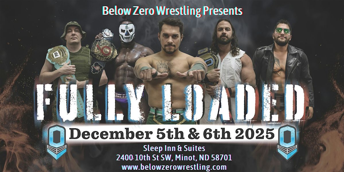 Below Zero Wrestling presents Fully Loaded, 5 December | Event in Minot | AllEvents