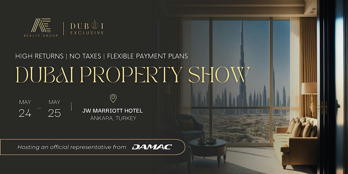 Dubai Property Show in Ankara, 24 May | Event in Ankara | AllEvents