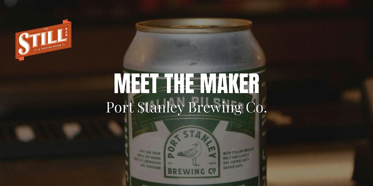 The Still Bar Presents: Meet the Maker, Port Stanley Brewing Co., 9 July | Event in Mount Brydges | AllEvents