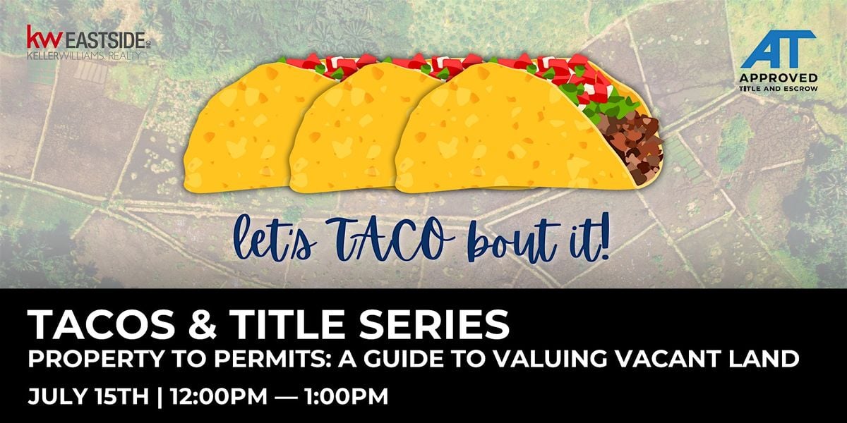 Tacos & Title Series  | Property to Permits: A Guide to Valuing Vacant land, 15 July | Event in Kirkland