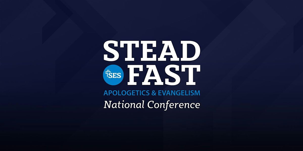 2025 SES Steadfast Apologetics & Evangelism National Conference, 10 October | Event in Rock Hill | AllEvents