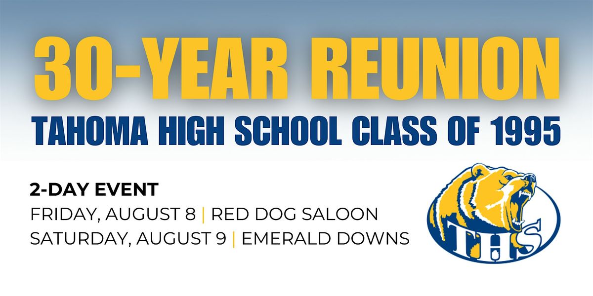 30 Year Reunion  --  Tahoma Class of 1995! | Event in Auburn | AllEvents