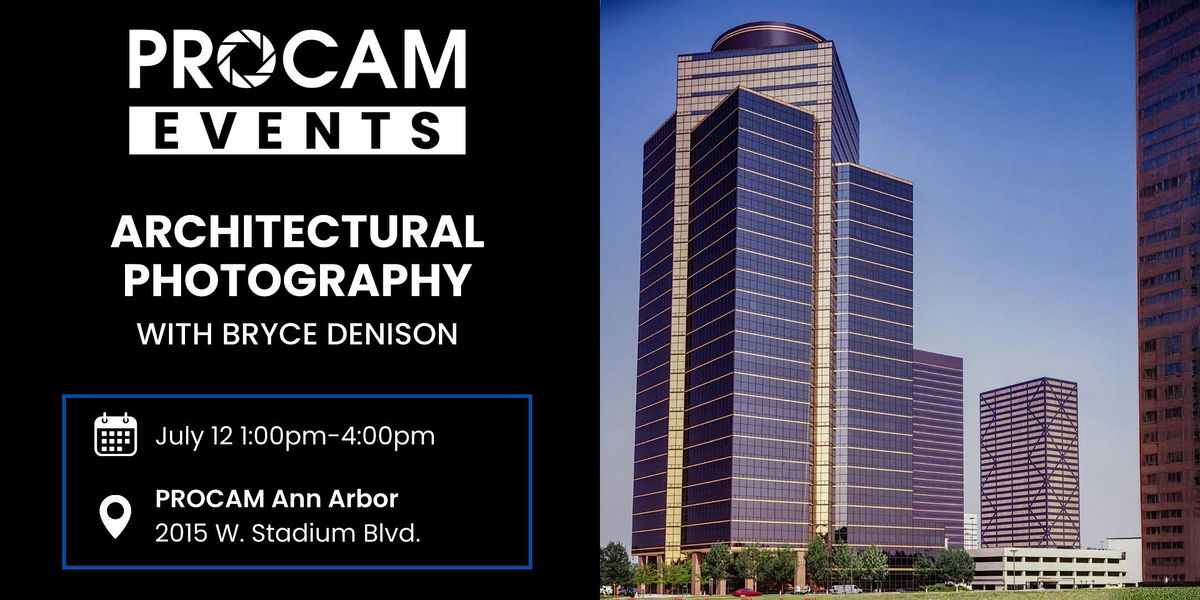 Architectural Photography with Bryce Denison, 12 July | Event in Ann Arbor | AllEvents
