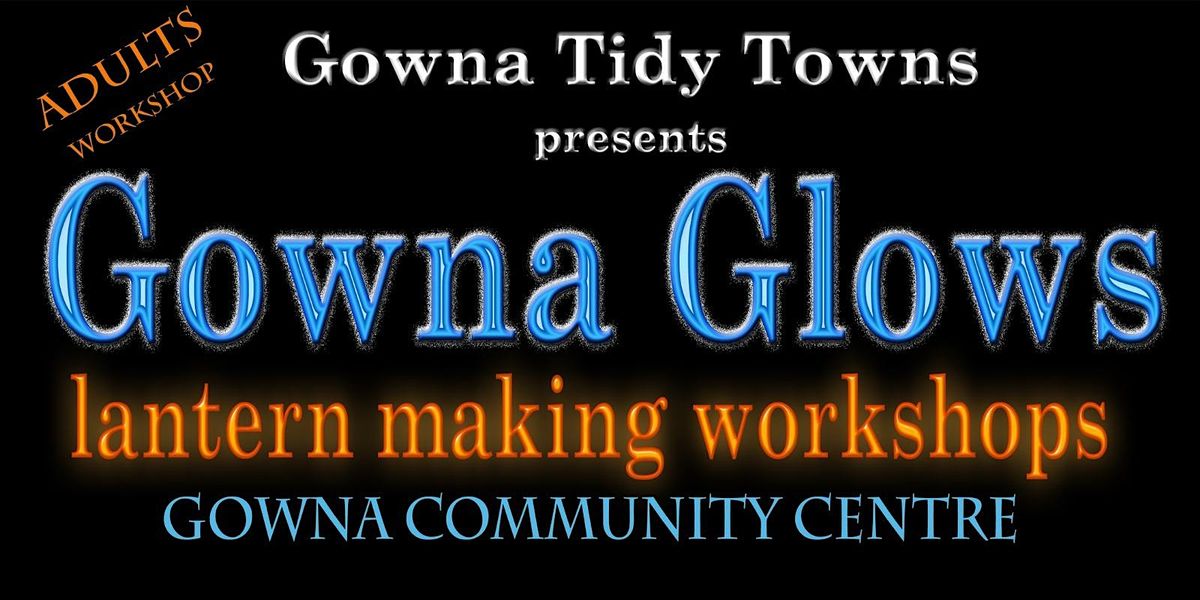 GOWNA GLOWS - Lantern Making Workshops (Adults), 12 December | Event in Loch Gowna | AllEvents